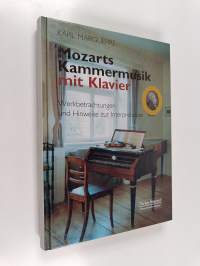 Mozarts Kammermusik mit Klavier - Werkbetrachtungen und Hinweise zur Interpretation