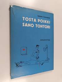 Tosta poikki sano tohtori (signeerattu, tekijän omiste)