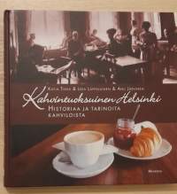 Kahvintuoksuinen Helsinki : Historiaa ja tarinoita kahviloista
