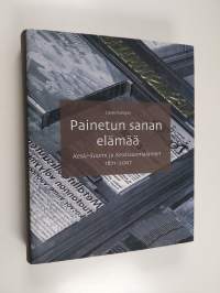 Painetun sanan elämää : Keski-Suomi ja Keskisuomalainen 1871-2007