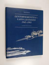 Lentorykmentti 4 - Lapin lennosto 1945-1993 : Luonetjärveltä Rovaniemelle