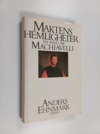 Maktens hemligheter - en essä om Machiavelli