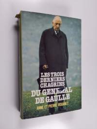 Les Trois derniers chagrins du général de Gaulle