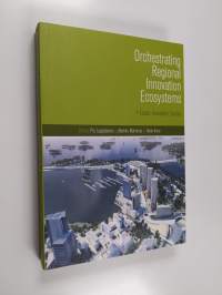 Orchestrating regional innovation ecosystems : Espoo Innovation Garden - Espoo Innovation Garden