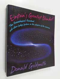 Einstein&#039;s Greatest Blunder? - The Cosmological Constant and Other Fudge Factors in the Physics of the Universe