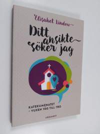 Ditt ansikte söker jag - katekumenatet - vuxen väg till tro