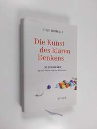 Die Kunst des klaren Denkens - 52 Denkfehler, die Sie besser anderen überlassen