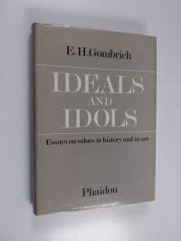 Ideals and idols : essays on values in history and in art
