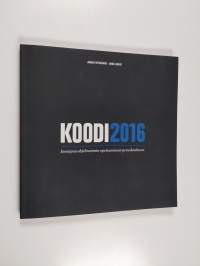 Koodi2016 : ensiapua ohjelmoinnin opettamiseen peruskoulussa - Ensiapua ohjelmoinnin opettamiseen peruskoulussa
