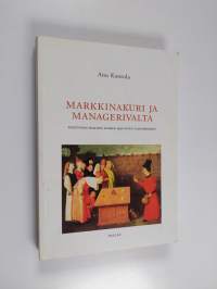 Markkinakuri ja managerivalta - poliittinen hallinta Suomen 1990-luvun talouskriisissä