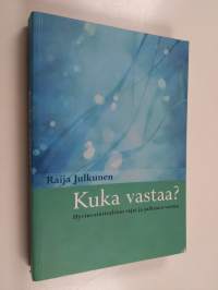Kuka vastaa : hyvinvointivaltion rajat ja julkinen vastuu