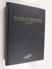Mitä tiede ei voi kertoa sinulle (signeerattu, tekijän omiste)