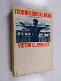 Technological Man:  The Myth and the Reality