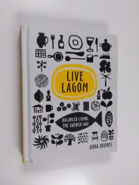 Live lagom : balanced living, the Swedish way