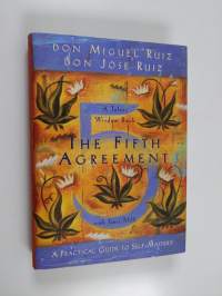 The Fifth Agreement - A Practical Guide to Self-mastery ; a Toltec Wisdom Book