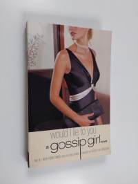 Would I Lie to You - A Gossip Girl Novel