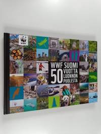 WWF Suomi : 50 vuotta luonnon puolesta