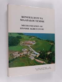 Koneellistuva maataloutemme : 85 vuotta maatalouskoneiden tarkastus- ja koetustoimintaa