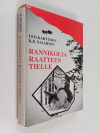 Rannikolta Raatteen tielle : sotaveteraanien haastatteluihin, sotapäiväkirjoihin ja moniin muihin lähteisiin perustuva teos (signeerattu)