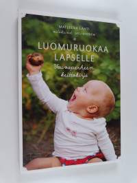 Luomuruokaa lapselle : vauvaperheen keittokirja