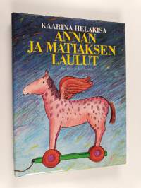 Annan ja Matiaksen laulut : Kaarina Helakisan lastenrunot vuosilta 1966-88