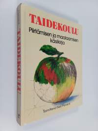 Taidekoulu : piirtämisen ja maalaamisen käsikirja