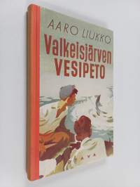 Valkeisjärven vesipeto : poikien kalastusseikkailuja