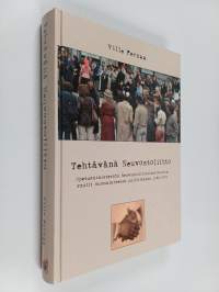 Tehtävänä Neuvostoliitto : opetusministeriön Neuvostoliittoinstituutin roolit suomalaisessa politiikassa 1944-1992