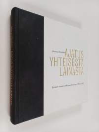 Ajatus yhteisestä lainasta : kuntien varainhankinnan historiaa 1909-1996