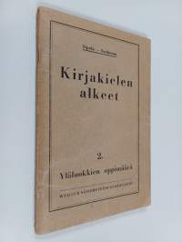 Kirjakielen alkeet : kansakoulun kielioppi ja harjoituskirja 2 osa, Yläluokkien oppimäärä