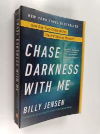 Chase Darkness with Me - How One True-Crime Writer Started Solving Murders