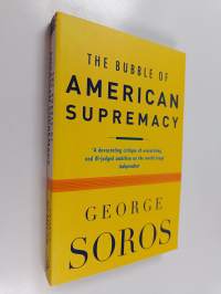 The Bubble of American Supremacy - Correcting the Misuse of American Power