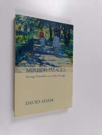 Mirror Images - Seeing Ourselves in Othe People