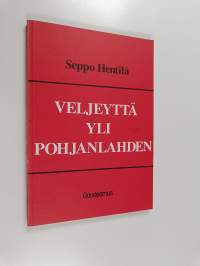 Veljeyttä yli Pohjanlahden : Suomen ja Ruotsin työväenliikkeen kosketuskohtia suuresta Sundsvallin lakosta Suomen kansalaissotaan
