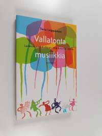 Vallatonta musiikkia : lastenmusiikkikulttuuri 2000-luvun Suomessa