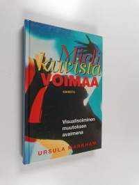 Mielikuvista voimaa : Visualisoiminen muutoksen avaimena