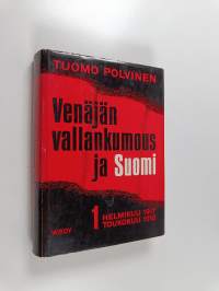 Venäjän vallankumous ja Suomi 1917-1920 1 : Helmikuu 1917 - toukokuu 1918