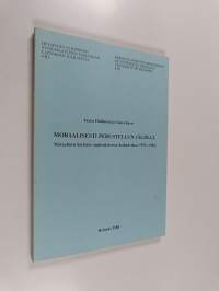 Moraalisesti perustellun jäljillä : moraalinen harkinta anglosaksisessa keskustelussa 1952-1984