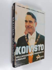 Mauno Koivisto : Hellahuoneesta presidentin linnaan
