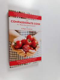 Compassionate Cook - Or, &quot;Please Don&#039;t Eat the Animals!&quot;
