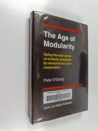 The age of modularity : using the new world of modular products to revolutionize your corporation