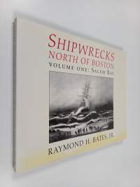 Shipwrecks North of Boston 1 : Salem Bay