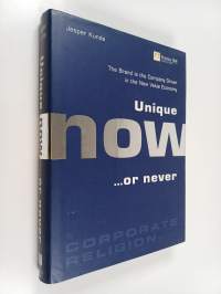 Unique now ...or never : the brand is the company driver in the new value economy