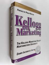 Kellogg on marketing : the Kellogg Marketing Faculty, Northwestern University