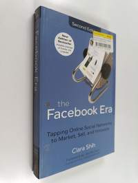 The Facebook era : tapping online social networks to market, sell and innovate
