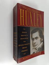 Huxley : from devil&#039;s disciple to evolution&#039;s high priest
