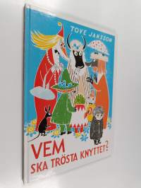 Vem ska trösta knyttet?