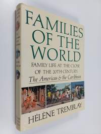 Families of the World : Family Life at the Close of the 20th Century