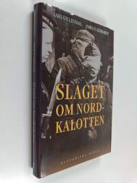 Slaget om Nordkalotten Sveriges roll i tyska och allierade operationer i norr