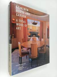 Saarinen house and garden : a total work of art